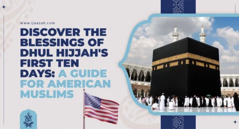 Discover the Blessings of Dhul Hijjah's First Ten Days A Guide for American Muslims