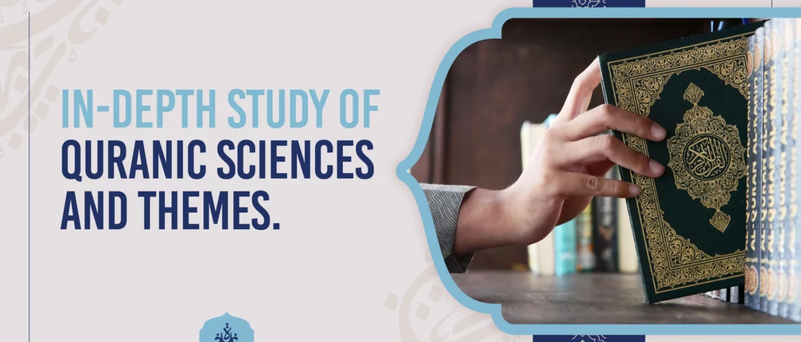 Quranic Sciences,Quranic Language - In-depth study of Quranic sciences and themes - IJAAZAH In-depth study of Quranic sciences and themes