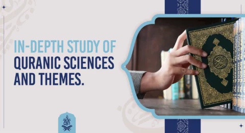 In-depth study of Quranic sciences and themes