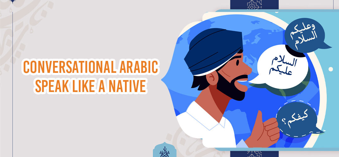 Speak Like a Native,Learn Arabic,Arabic Fluency,Arabic Phrases,Classical Arabic - Conversational Arabic: Speak Like a Native - IJAAZAH Speak Like a Native, Learn Arabic, Arabic Fluency, Arabic Phrases