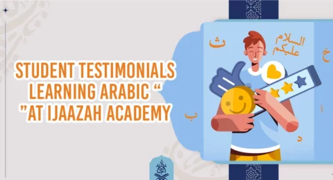 Student-Testimonials-Learning-Arabic-at-Ijaazah-Academy