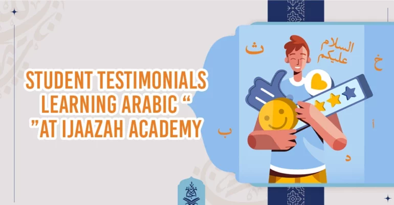 Student-Testimonials-Learning-Arabic-at-Ijaazah-Academy