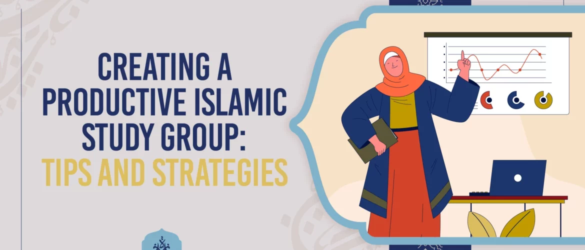 Islamic study group,Productive study tips,Islamic learning strategies,Group study benefits,Successful study group - Creating a Productive Islamic Study Group: Tips and Strategies - IJAAZAH Creating a Productive Islamic Study Group Tips and Strategies