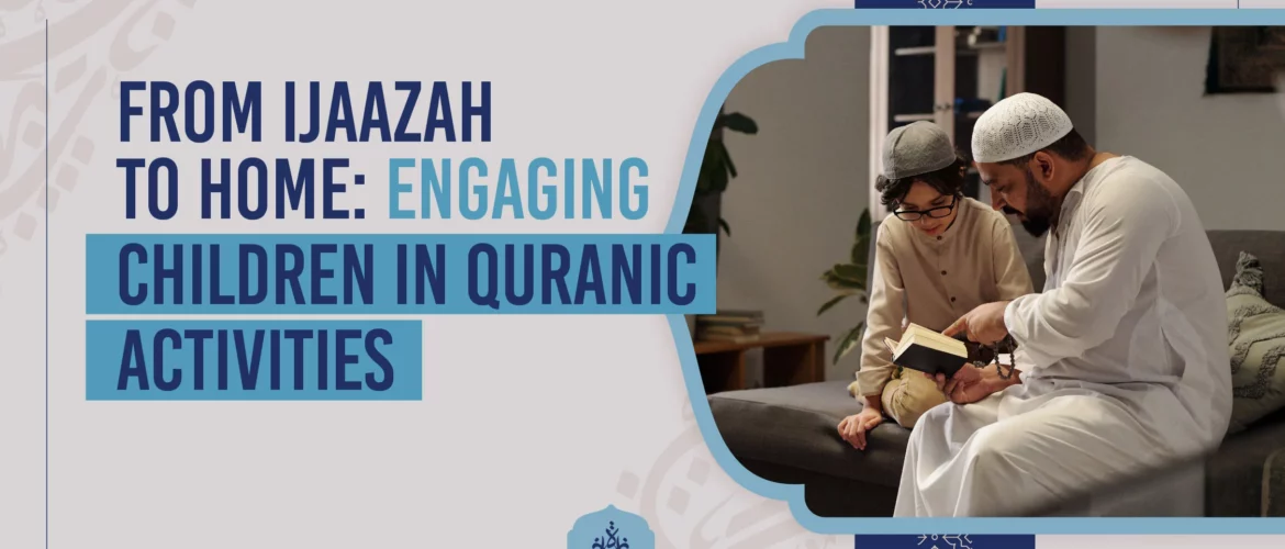 Quranic activities for kids,Fun Islamic activities for children,Engaging Quranic learning,Quran stories for kids,Interactive Quranic education - Engaging Quranic activities for kids - IJAAZAH From Ijaazah to Home Engaging Children in Quranic Activities - Quranic activities for kids