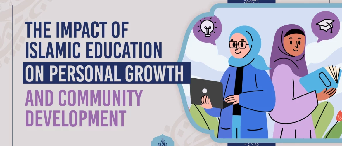 Islamic education,personal growth,community development,moral values,social responsibility - Islamic Education: Personal and Community Impact - IJAAZAH The Impact of Islamic Education on Personal Growth and Community Development