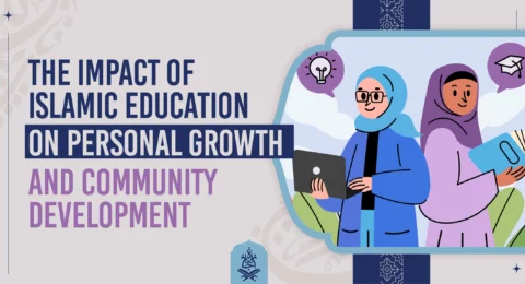 The Impact of Islamic Education on Personal Growth and Community Development