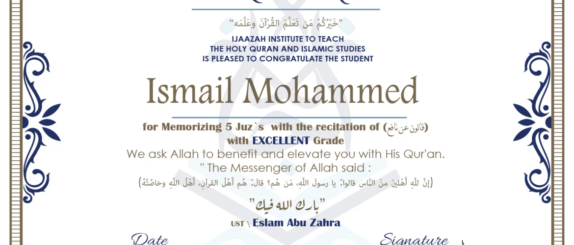 - Ismail Mohammed for Memorizing 5 Juz's with the recitation of (قالون عن نافع) - IJAAZAH