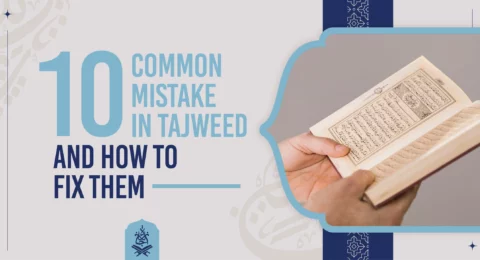 10 Common Tajweed Mistakes and How to Fix Them