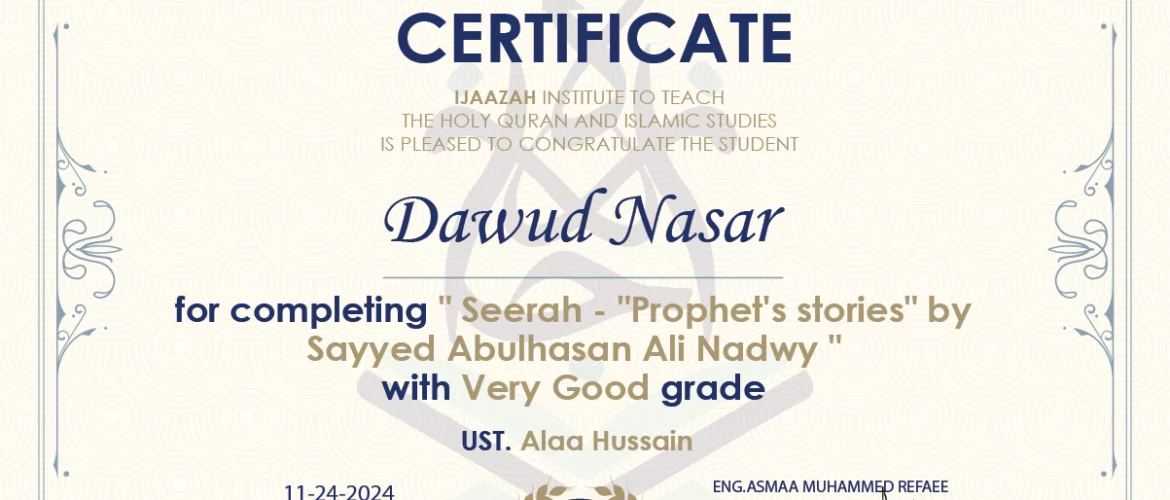 - Dawud Nasar for completing " "Prophet's stories" by Sayyed Abulhasan Ali Nadwy " - IJAAZAH