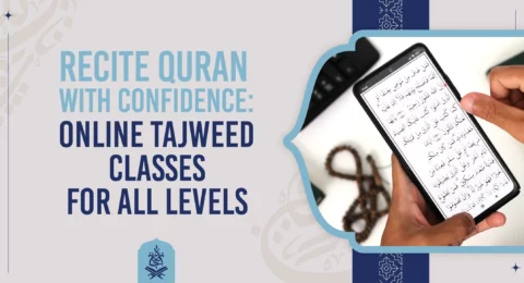 Recite Quran with Confidence Online Tajweed Classes for All Levels