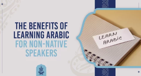 The Benefits of Learning Arabic for Non-Native Speakers