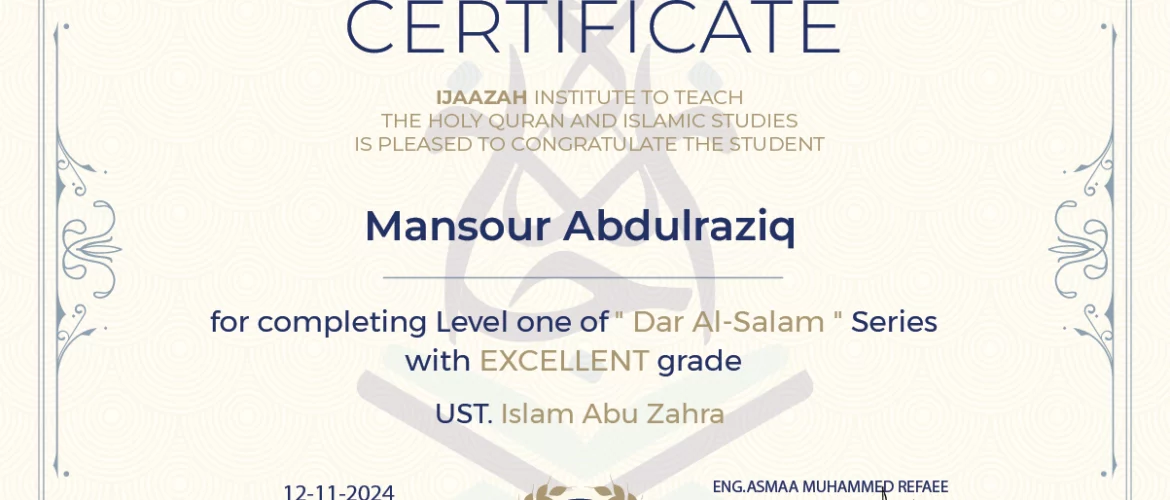 - Mansour Abdulraziq for completing Level one of " Dar Al-Salam " Series - IJAAZAH