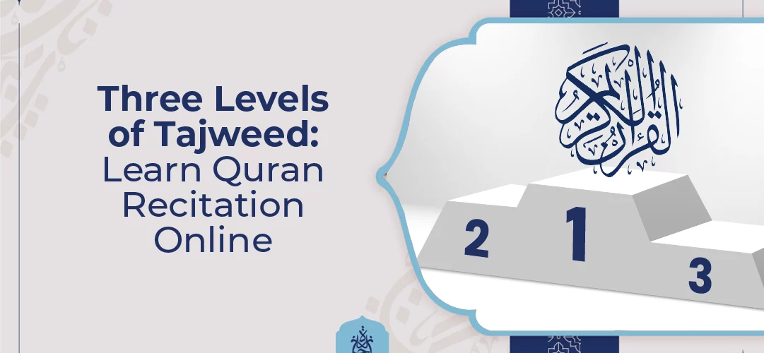 learn tajweed levels online,tajweed rules,Quran recitation courses,online tajweed classes,Quran pronunciation - Learn Tajweed Levels Online – Master Quran Recitation - IJAAZAH Learn Tajweed Levels Online – Master Quran Recitation