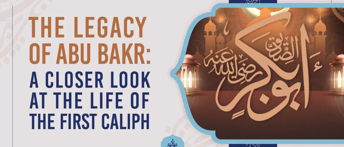 Abu Bakr,first caliph,Islamic history,Prophet Muhammad companion,leadership in Islam - The Legacy of Abu Bakr: A Closer Look at the Life of the First Caliph - IJAAZAH The Legacy of Abu Bakr A Closer Look at the Life of the First Caliph