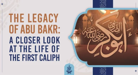 The Legacy of Abu Bakr A Closer Look at the Life of the First Caliph