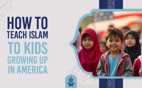 How to Teach Islam to Kids Growing Up in America