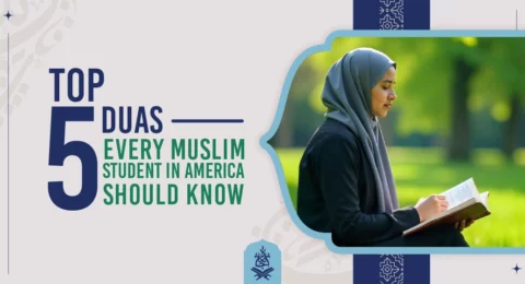 Top 5 Duas Every Muslim Student in America Should Know
