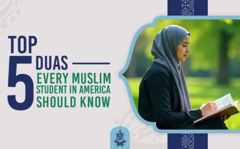 Top 5 Duas Every Muslim Student in America Should Know