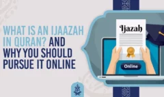 What Is an Ijaazah in Quran And Why You Should Pursue It Online
