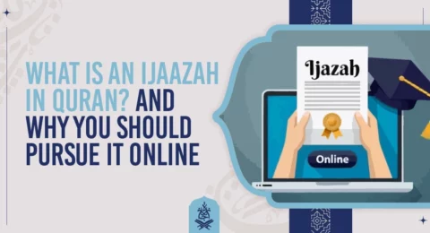 What Is an Ijaazah in Quran And Why You Should Pursue It Online