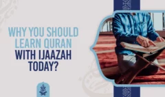 Why you should Learn Quran with Ijaazah Today
